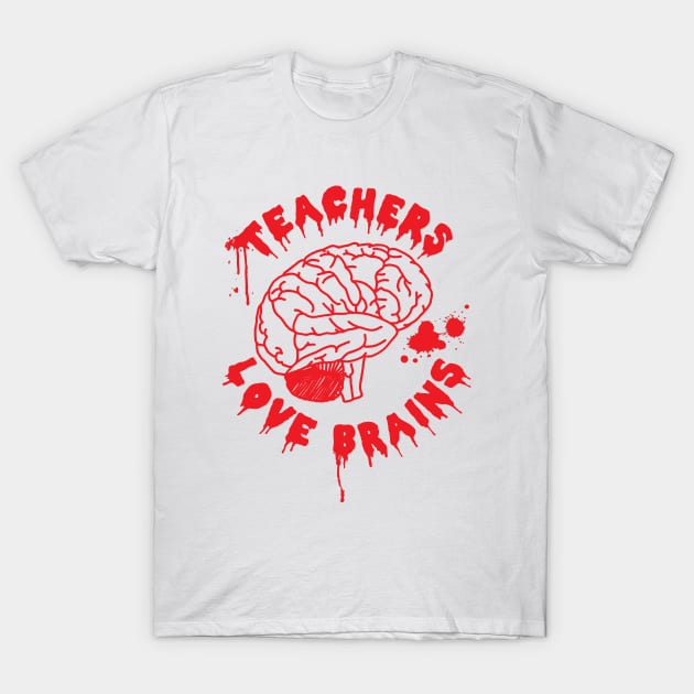 Teachers Love Brains Funny Halloween T-Shirt by HotHibiscus